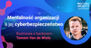 Rozmowa z hackerem Tomem Van de Wiele